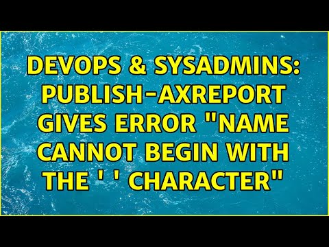 DevOps & SysAdmins: Publish-AXReport Gives Error "Name cannot begin with the ' ' character"