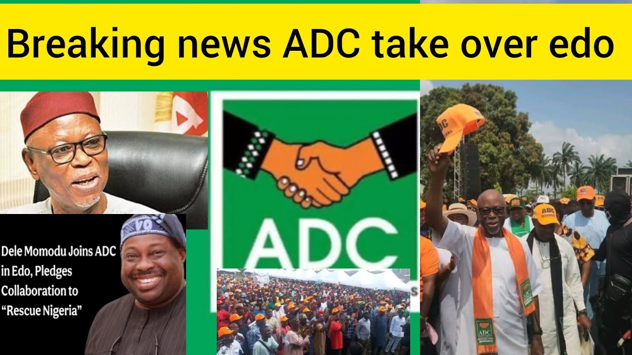 Breaking News ADC reshaping political landscape in EDO STATE 