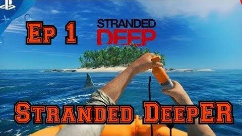 Stranded Deep (2020 Walkthrough Ps4) *Stranded DeepER*