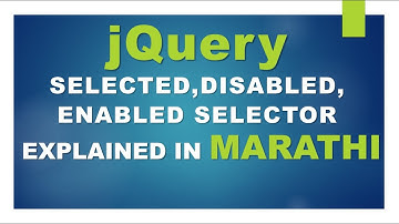 learn jQuery, disabled, enabled, selected Selector In Marathi  #jquery  #jquerytutorial  #selectors