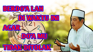 KH ABDUL GHOFUR LAMONGAN || waktu mustajab untuk berdoa