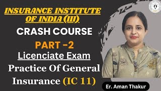Practice of General Insurance| IC 11 |Crash Curse Part -2 | Licentiate Exam |Er. Aman Thakur