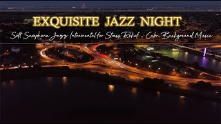 Download Lagu Soft Saxophone Jazz Intrumental for Stress Relief - Exquisite Jazz Night - Calm Background Music MP3