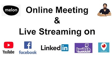 How to Online Meeting & Live Streaming With Melon App on YouTube Facebook LinkedIn Twitch Periscope