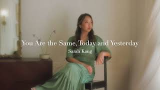 You Are the Same, Today and Yesterday by Sarah Kang