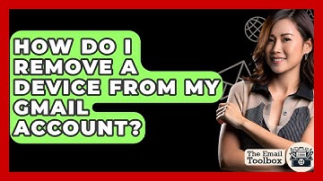 How Do I Remove A Device From My Gmail Account? - TheEmailToolbox.com