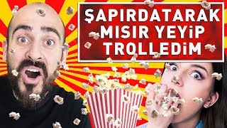 ŞAPIRDATARAK MISIR YEDİM TROLLEDİM !