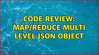 Code Review: Map/Reduce multi level JSON object