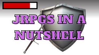 JRPGs in A Nutshell