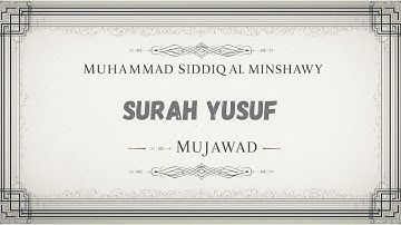 Minshawy - Surah Yusuf - Mujawwad المنشاوي سورة يوسف رووووعة