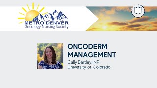 OncoDerm Management | 2022 Metro Denver Oncology Nursing Society Conference