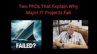Two PhDs That Explain Why Major IT Projects Fail