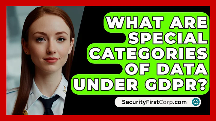 What Are Special Categories Of Data Under GDPR? - SecurityFirstCorp.com