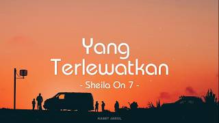 Yang Terlewatkan - Sheila On 7  (Mix Lirik)