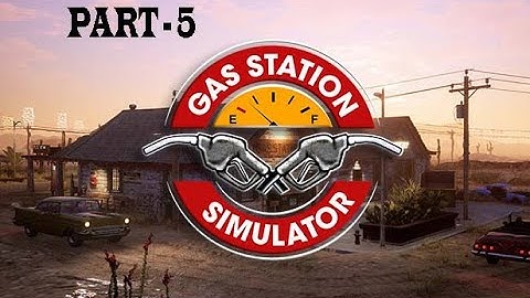 GAS STATION SIMULATOR Gameplay Walkthrough Part 5 - (PC) FULL GAME [4K 60FPS ] - No Commentary