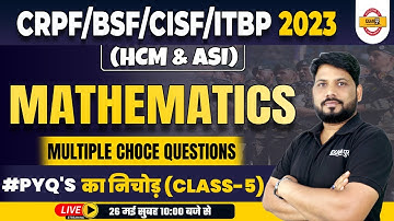 CRPF CONSTABLE TRADESMAN 2023 | MATHEMATICS CLASSES | PYQs + MCQs (CLASS-5) | BY SUNIL SIR