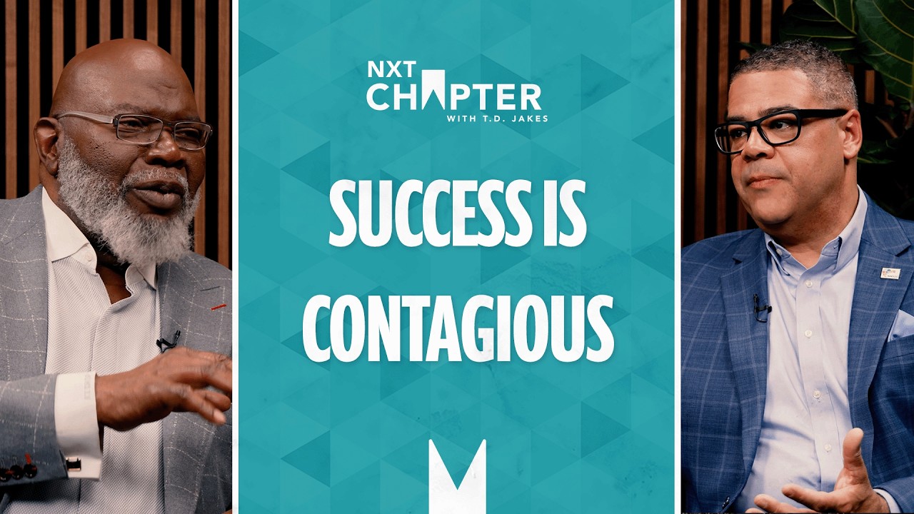 T.D. Jakes on Why Success Is Contagious & Friendship | NXT Chapter with T.D. Jakes