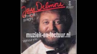Jay Delmore - Oh What A Night (1982)