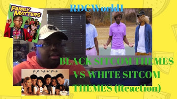 BLACK SITCOM THEMES VS WHITE SITCOM THEMES Reaction