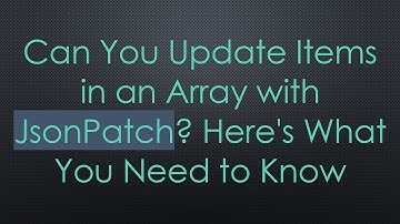 Can You Update Items in an Array with JsonPatch? Here