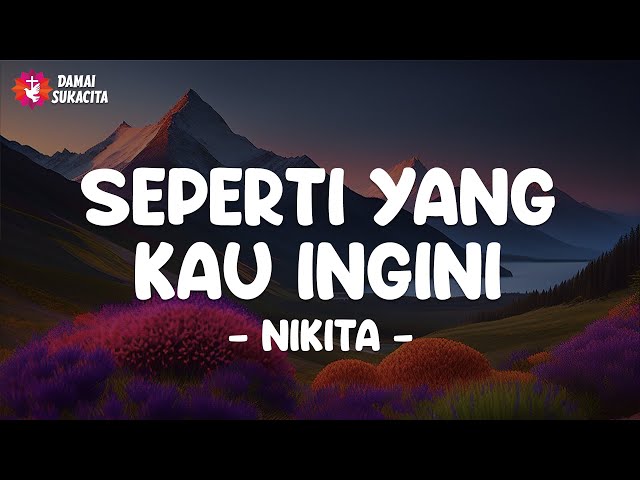 Seperti Yang Kau Ingini (Bukan Dengan Barang Fana) (Lirik) - Nikita class=