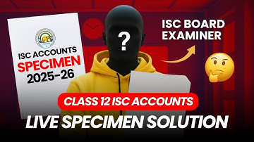 ISC ACCOUNTS SPECIMEN SOLUTION 🫣💥 | 2025-26 | CLASS 12 | LIVE | 8112601234 | #shubhamsambhallega