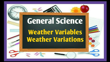 CSS | General Science and Ability | 4 | Weather variables and variations | CSS preparation at home