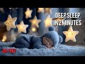 AD FREE - Beat Insomnia in 2 Minutes 🌙 Baby Sleep Music 🎵 Calm & Soothing lullabies