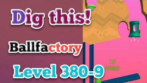 Dig this! Ballfactory level 380-9 Gameplay walkthrough Solution
