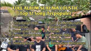 FULL ALBUM SCALAVA COUSTIC (Top 12 Song Terpopuler)