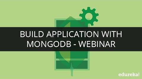 Build Application with  MongoDB | Webinar -1 | Edureka