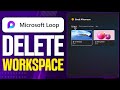 How To Delete Workspace in Microsoft Loop - Step By Step (2025)