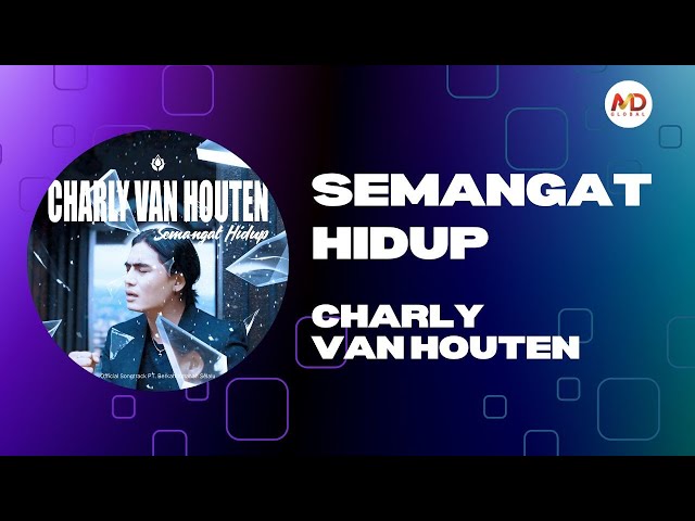 SEMANGAT HIDUP - CHARLY VAN HOUTTEN ( OFFICIAL VIDEO LYRIC) class=