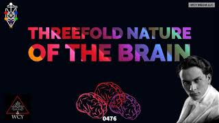 Whence Came You? - 0476 - Threefold Nature of the Brain