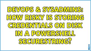Celebrity DevOps & SysAdmins: How risky is storing credentials on disk in a Powershell SecureString? Net Worth