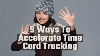 9 Ways To Accelerate Time Card Tracking Using Workforce Management Software To Automate Processes