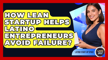 How Lean Startup Helps Latino Entrepreneurs Avoid Failure? - Latino Start Up Space