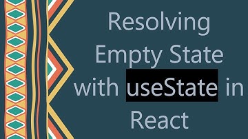 Resolving Empty State with useState in React