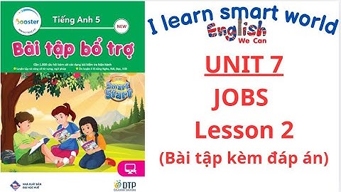 BÀI TẬP BỒI DƯỠNG TIẾNG ANH 5/ I LEARN SMART START UNIT 7 JOBS /LESSON 2 (KÈM ĐÁP ÁN)