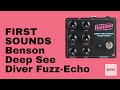 FIRST SOUNDS // Benson Deep Sea Diver Fuzz-Echo...or Echo-Fuzz??? You Decide