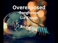 Overexposed lyrics by songhouse and lia knapp