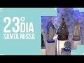 Santa Missa  - 23º dia com Nª Senhora | PADRE REGINALDO MANZOTTI