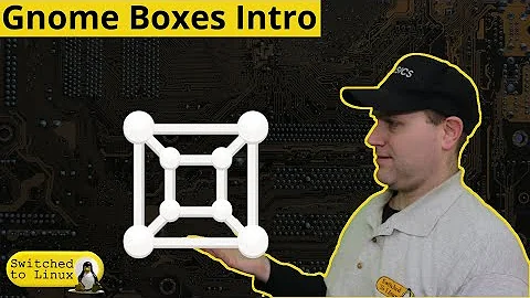 Gnome Boxes Introduction