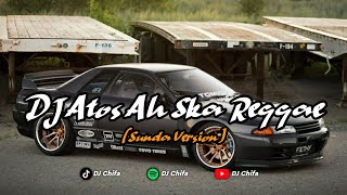 DJ ATOS AH [ SKA REGGAE ] SOUND VIRAL TIKTOK SUNDA PRIDE PRO PRESENT