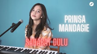 Prinsa Mandagie - Sahabat Dulu (Cover by Michela Thea)