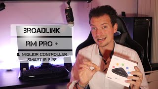 Broadlink RM PRO - Recensione del miglior controller IR e RF sul mercato!