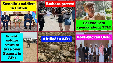 Lencho Leta & TPLF | Eritrea Somalia | 4 killed in Afar | Afar Somali | ONLF | Amhara protest Canada