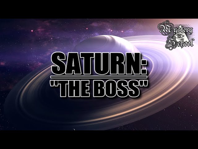 Mystery School Lesson 26: The Planets - Saturn: 'The Boss' class=