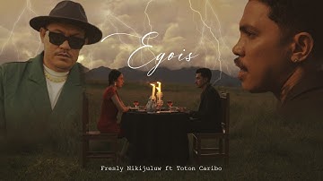 EGOIS - Fresly Nikijuluw feat. Toton Caribo (Official Music Video)