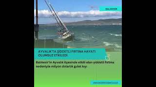 Ayvalıkta Şiddetli Fırtına Hayatı Olumsuz Etkiledi Ikesir